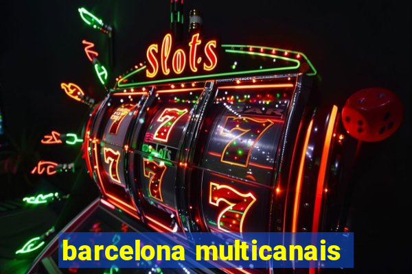 barcelona multicanais